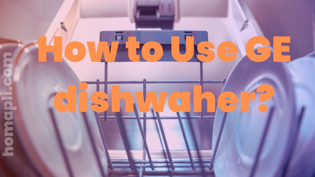 How to use GE dishwasher