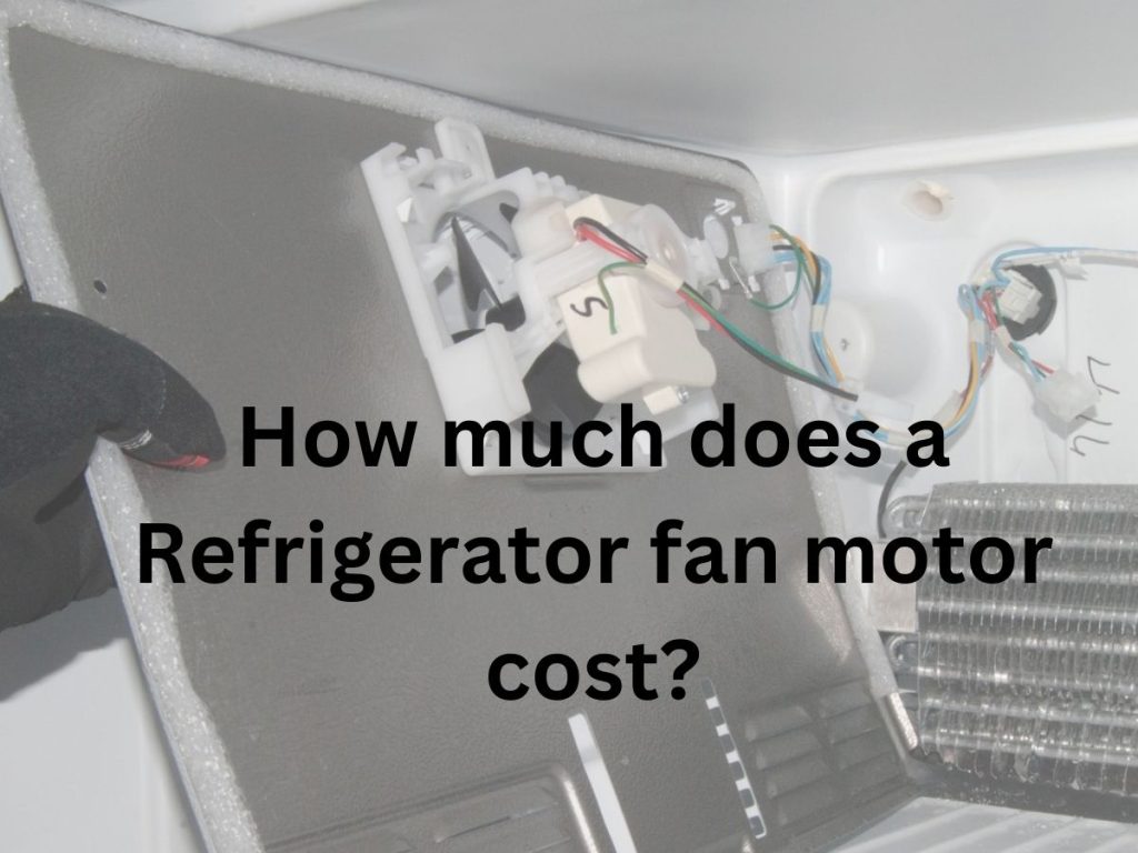 how much does a refrigerator fan motor cost